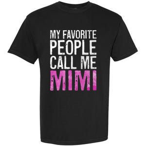 My Favorite People Call Me Mimi Garment-Dyed Heavyweight T-Shirt