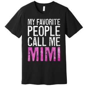 My Favorite People Call Me Mimi Premium T-Shirt