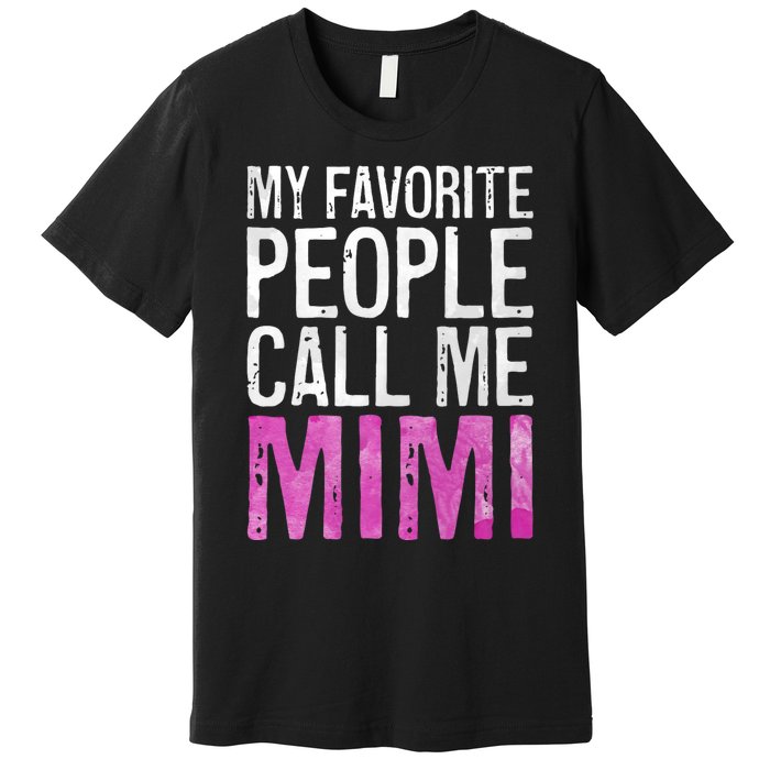 My Favorite People Call Me Mimi Premium T-Shirt