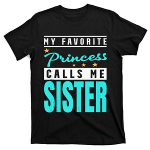 My Favorite Princess Calls Me Sister Princess Sister T-Shirt