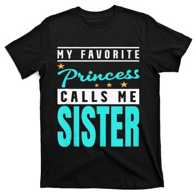 My Favorite Princess Calls Me Sister Princess Sister T-Shirt