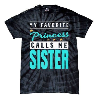 My Favorite Princess Calls Me Sister Princess Sister Tie-Dye T-Shirt