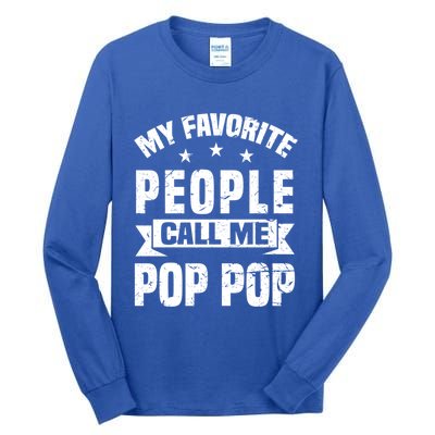 My Favorite People Call Me Pop Pop Grandpa Fathers Day Gift Tall Long Sleeve T-Shirt