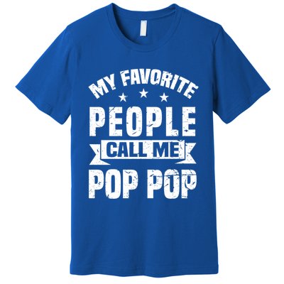 My Favorite People Call Me Pop Pop Grandpa Fathers Day Gift Premium T-Shirt