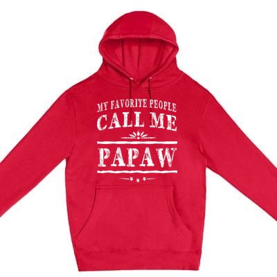 My Favorite People Call Me Papaw Premium Pullover Hoodie