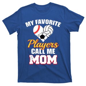 My Favorite Players Call Me Mom Baseball Volleyball Soccer Gift T-Shirt