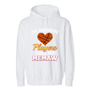 My Favorite Players Call Me Memaw Funny Basketball Memaw Gift Garment-Dyed Fleece Hoodie