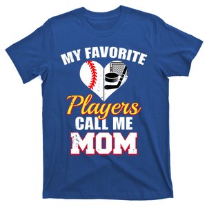 My Favorite Players Call Me Mom Funny Baseball Hockey Mom Cool Gift T-Shirt