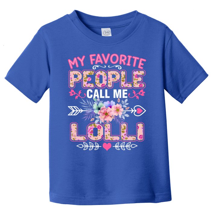 My Favorite People Call Me Lolli Gift Funny Mothers Day Gift Toddler T-Shirt