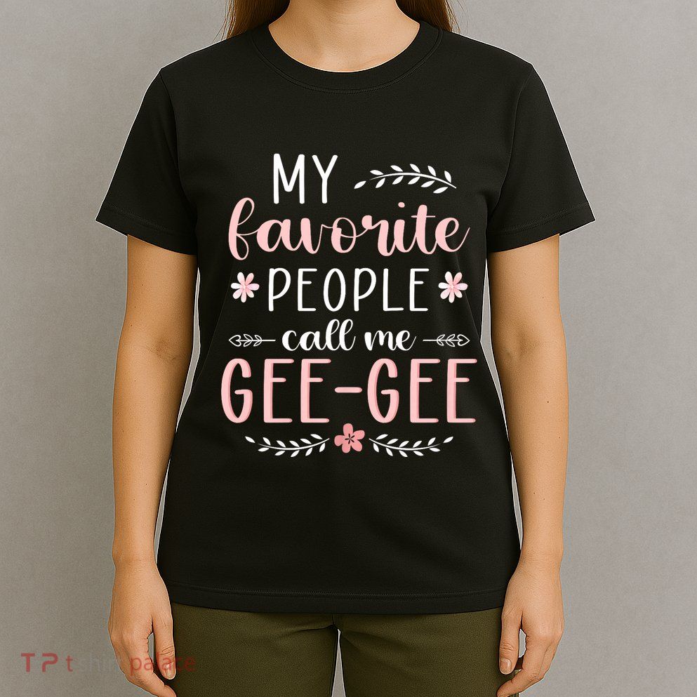 My Favorite People Call Me Geegee T-Shirt