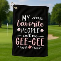 My Favorite People Call Me Geegee Golf Towel