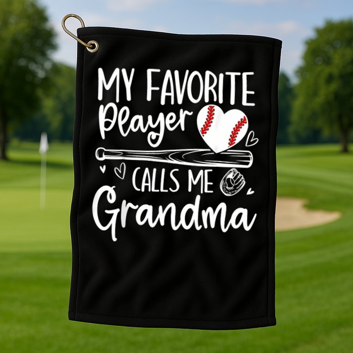 My Favorite Player Calls Me Grandma Baseball Heart Golf Towel