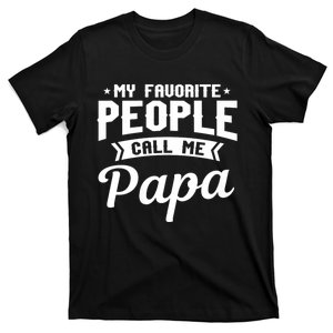 My Favorite People Call Me Papa T-Shirt