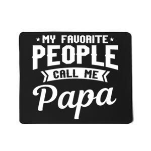 My Favorite People Call Me Papa Mousepad