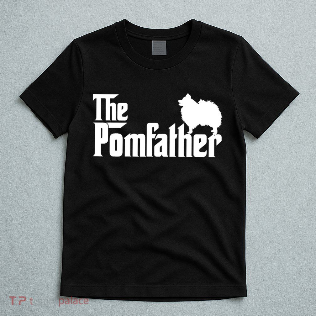 Mens Funny Pomeranian Father Dad The Pom Father Dog Lover TShirt T-Shirt