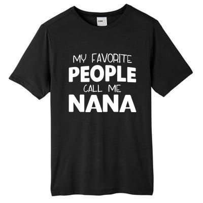 My Favorite People Call Me Nana Funny Gift Tall Fusion ChromaSoft Performance T-Shirt