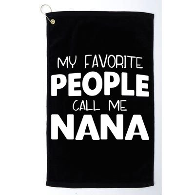 My Favorite People Call Me Nana Funny Gift Golf Towel