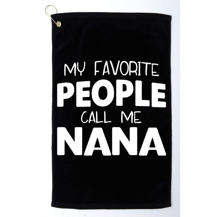 My Favorite People Call Me Nana Funny Gift Golf Towel