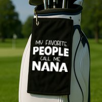 My Favorite People Call Me Nana Funny Gift Golf Towel