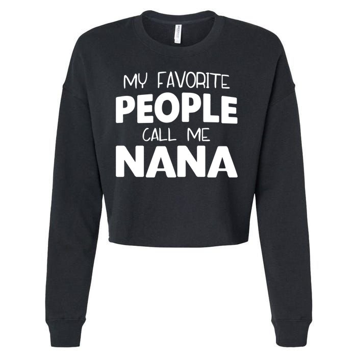 My Favorite People Call Me Nana Funny Gift Cropped Pullover Crew
