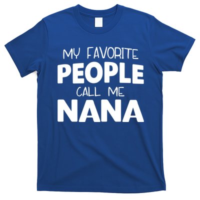 My Favorite People Call Me Nana Funny Gift T-Shirt