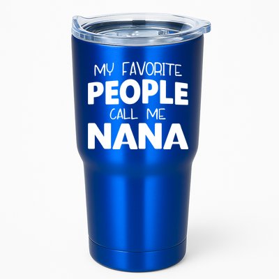 My Favorite People Call Me Nana Funny Gift Tumbler