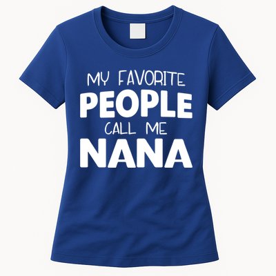 My Favorite People Call Me Nana Funny Gift Womens T-Shirt