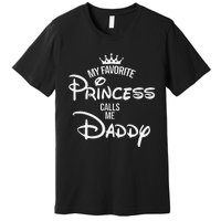 My Favorite Princess Calls Me Daddy Premium T-Shirt