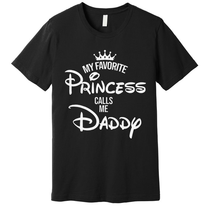 My Favorite Princess Calls Me Daddy Premium T-Shirt