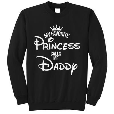 My Favorite Princess Calls Me Daddy Tall Sweatshirt