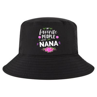 My Favorite People Call Me Nana Grandma Gift Cool Comfort Performance Bucket Hat