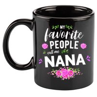 My Favorite People Call Me Nana Grandma Gift 11oz C Handle Ceramic Mug