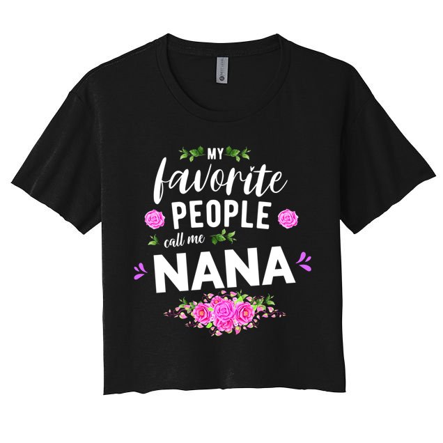 My Favorite People Call Me Nana Grandma Gift Crop Top