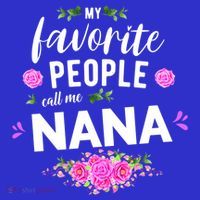 My Favorite People Call Me Nana Grandma Gift Tall T-Shirt