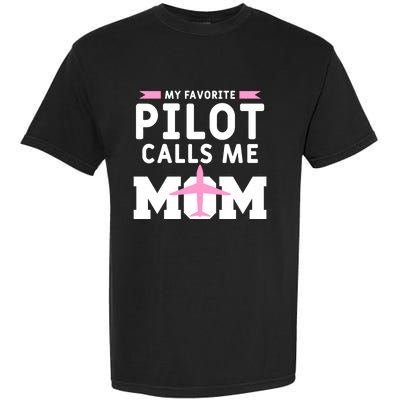 My Favorite Pilot Calls Me Mom Funny Flying Airplane Pilots Gift Garment-Dyed Heavyweight T-Shirt