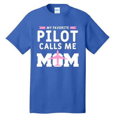 My Favorite Pilot Calls Me Mom Funny Flying Airplane Pilots Gift Tall T-Shirt