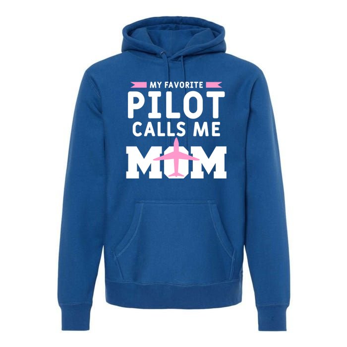 My Favorite Pilot Calls Me Mom Funny Flying Airplane Pilots Gift Premium Hoodie