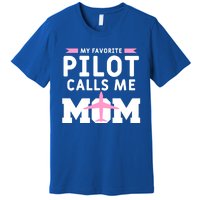 My Favorite Pilot Calls Me Mom Funny Flying Airplane Pilots Gift Premium T-Shirt