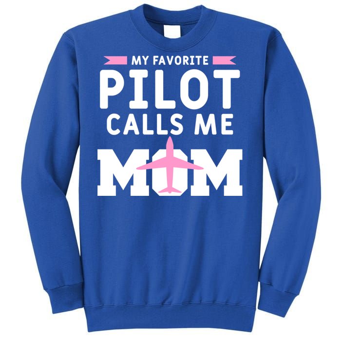 My Favorite Pilot Calls Me Mom Funny Flying Airplane Pilots Gift Tall Sweatshirt