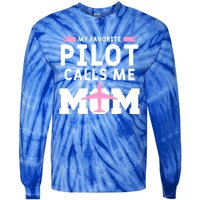 My Favorite Pilot Calls Me Mom Funny Flying Airplane Pilots Gift Tie-Dye Long Sleeve Shirt