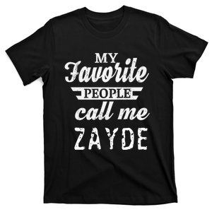 My Favorite People Call Me Zayde T-Shirt