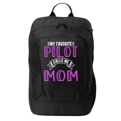 My Favorite Pilot Calls Me Mom Funny Gift For Pilot Mom Meaningful Gift City Backpack