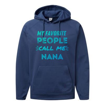 My Favorite People Call Me Nana Mothers Day Cute Gift Performance Fleece Hoodie