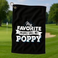 My Favorite People Call Me Poppy Golf Towel