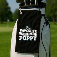 My Favorite People Call Me Poppy Golf Towel