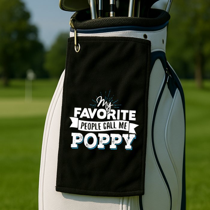 My Favorite People Call Me Poppy Golf Towel