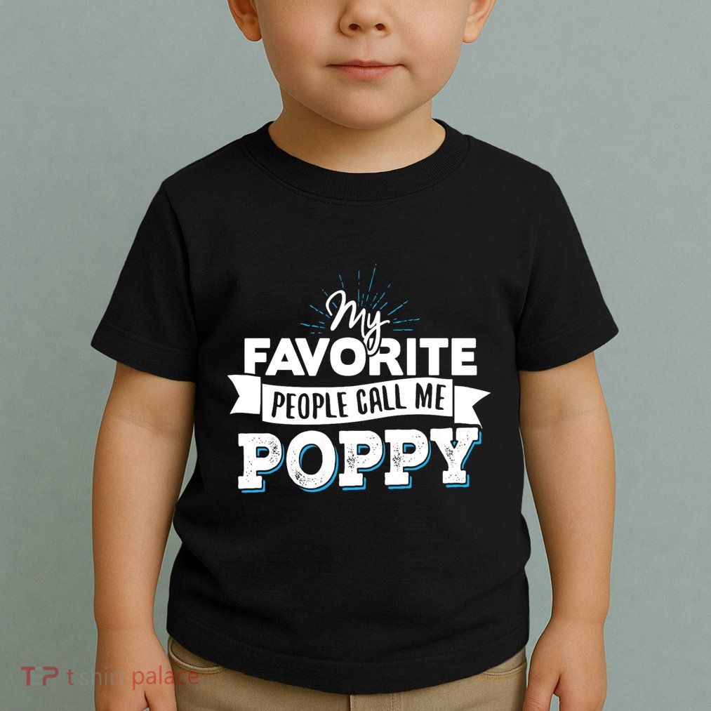 My Favorite People Call Me Poppy Toddler T-Shirt