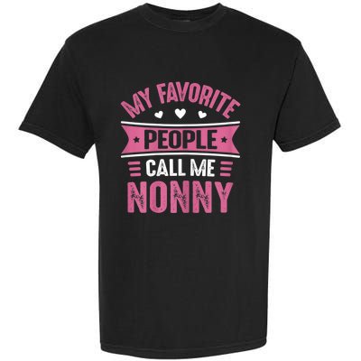 My Favorite People Call Me Nonny Garment-Dyed Heavyweight T-Shirt