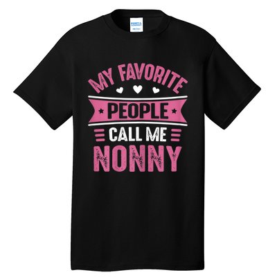 My Favorite People Call Me Nonny Tall T-Shirt