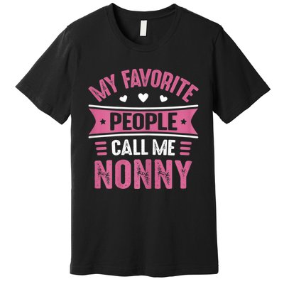 My Favorite People Call Me Nonny Premium T-Shirt